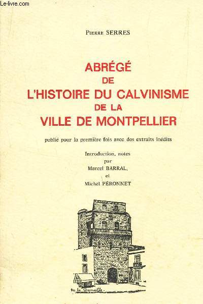 ABREGE DE L'HISTOIRE DU CALVINISME DE LA VILLE DE MONTPELLIER