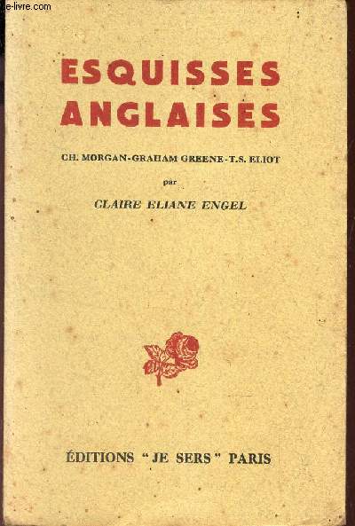 ESQUISSES ANGLAISES / CH. MORGAN-GRAHAM GREENE-T.S. ELIOT