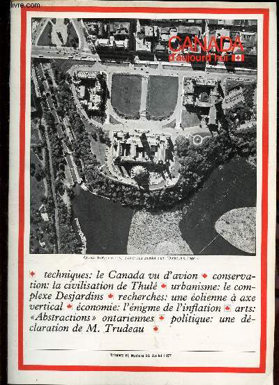 CANADA D'AUJOURD'HUI - N40 - juil 1977 / Le Canada vu d'avion / La civilisation de Thul / Le complexe Desjardins / Une eolienne a axe vertical / L'enigme de l'inflation / 