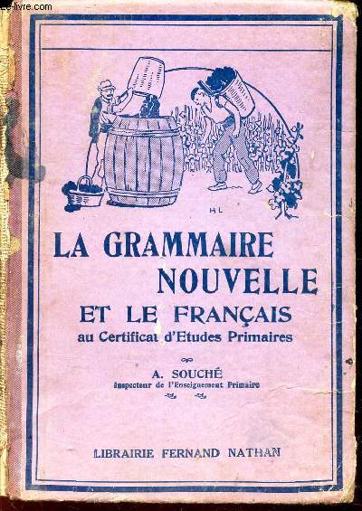 LA GRAMMAIRE NOUVELLE ET LE FRANCAIS - classes de 7e - Au Certificat d'Etudes Primaires.