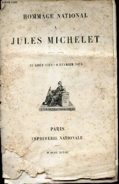 HOMMAGE NATIONAL A JULES MICHELET - 21 AOUT 1798-9 FEVRIER 1874.