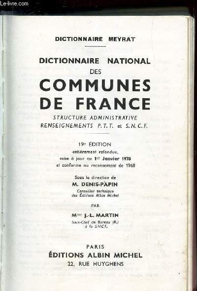DICTIONNAIRE NATIONAL DES COMMUNES DE FRANCE STRUCTURE ADMINISTRATIVE - RENSEIGNEMENTS PTT ET SNCF. / ENTIEREMENT REFONDUE ET MISES A JOUR AU 1er JANVIER 1970.