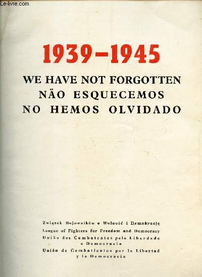 1939-1945 - WE HAVE NOT FORGOTTEN - NAO ESQUECEMOS - NOS HEMOS OLVIDADO