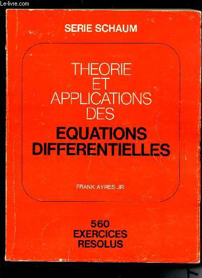 THEORIE ET APPLICATIONS DES EQUATIONS DIFFERENTIELLES - 560 EXERCICES RESOLUS