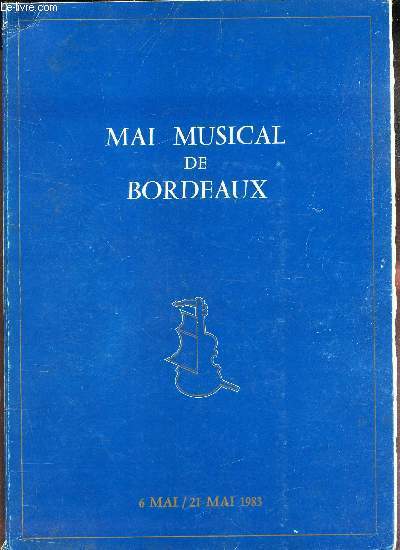 1 PROGRAMME : MAI MUSICAL DE BORDEAUX - 6 MAI/21 MAI 1983.