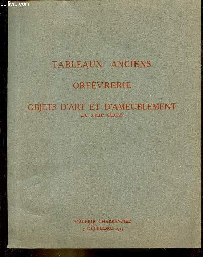 CATALOGUE DE VENTE AUX ENCHERES - TABLEAUX ANCIENS - TABLEAUX ANCIENS / ORFEVRERIE / Objets d'art et d'ameublement du 18e s / GALERIE CHARPENTIER - 5 DECEMBRE 1955