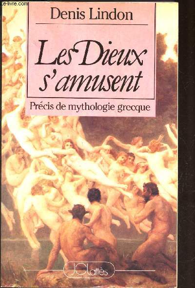 LES DIEUX S'AMUSENT - PRECIS DE MYTHOLOGIE GRECQUE