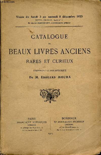 CATALOGUE DE BEAUX LIVRES ANCIENS RARES ET CURIEUX composant La Bibliothque de M. Edouard Moura