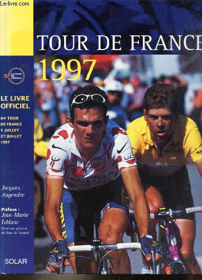 TOUR DE FRANCE 1997 LE LIVRE OFFICIEL - 84EME TOUR DE FRANCE 5 JUILLET - 27 JUILLET 1997