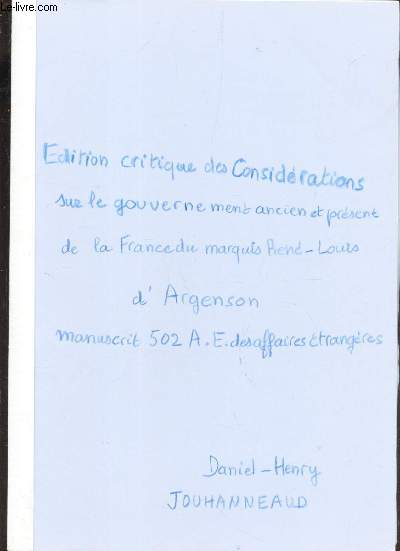 (COPIE D'OUVRAGE) / THESE + EDITION CRITIQUE DES CONSIDERATIONS SUR LE GOUVERNEMENT ANCIEN ET PRESENT DE LA FRANCE DU MAQUIS RENE-LOUIS D'ARGENSON