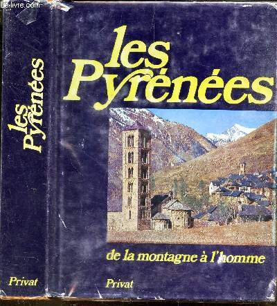 LES PYRENEES - DE LA MONTAGNE A L'HOMME