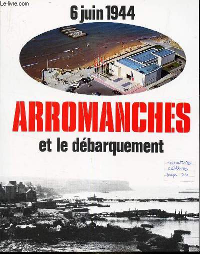 ARROMANCHES ET LE DEBARQUEMENT ALLIE DU 6 JUIN 1944.