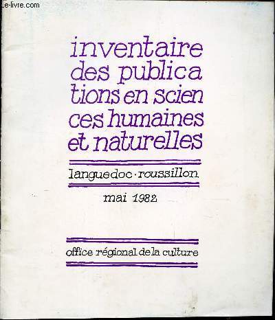 INVENTAIRE DES PUBLICATIONS EN SCIENCES HUMAINES ET NATURELLES - LANGUEDOC ROUSSILLON - MAI 1982