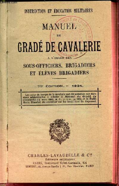 MANUEL DU GRADE DE CAVALERIE - A L'USAGE DES SOUS-OFFICIERS, BRIGADIERS ET ELEVES BRIGADIERS.