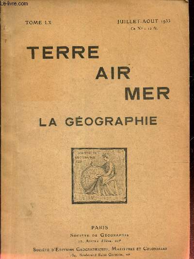 TERRE AIR MER - LA GEOGRAPHIE / TOME LX - Juillet-aout 1933