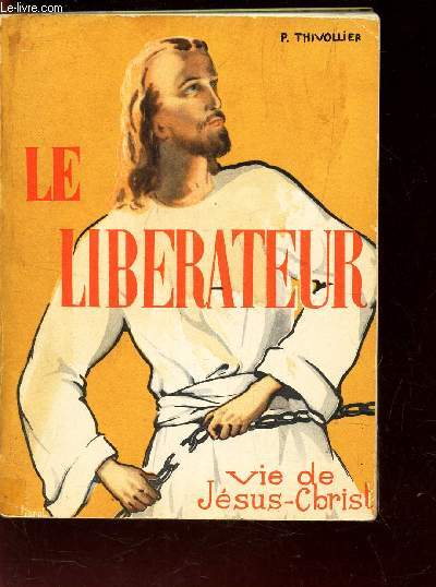 LE LIBERATEUR -VIE DE JESUS CHRIST