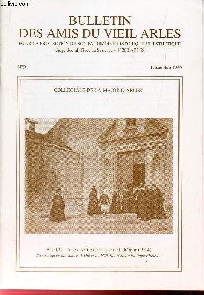 BULLETIN DES AMIS DU VIEIL ARLES - N91 - Dec 1995 / L'eglise de la Major- Doc inedits / L'orgue de la Major / Adam de Craponne / Une ecole communale a Arles au 15e s .