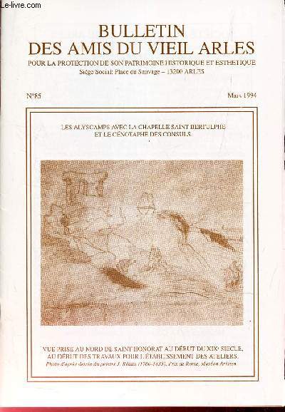 BULLETIN DES AMIS DU VIEIL ARLES - N85 - Mars 1994 / Henri IV et les arlesiens / Aqueduc Gallo romain de Barbegal  Arles / Soeur Isabelet / Fete du bonnet de la Libert / Crues d'hier et d'aujourd'hui..