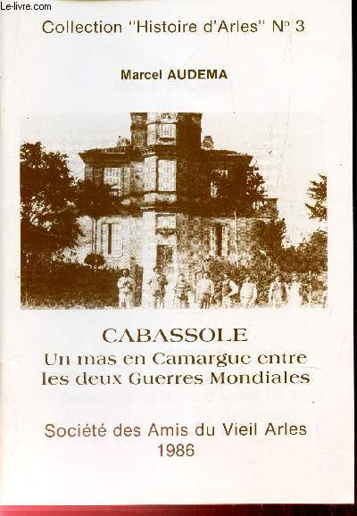 BULLETIN DES AMIS DU VIEIL ARLES - N4 - 1986 / CASSABOPLE EN CAMARGUE ENTRE LES DEUX GUERRES.