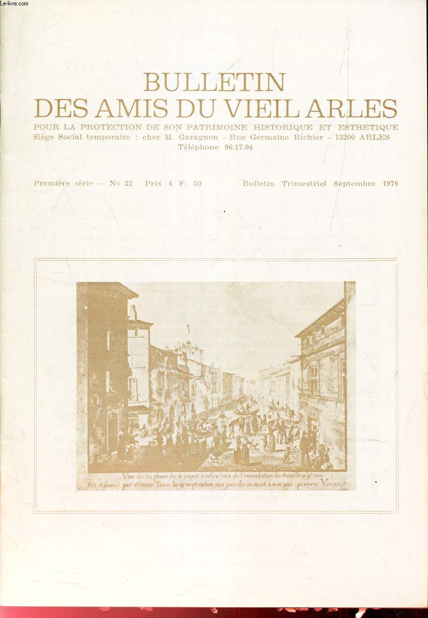 BULLETIN DES AMIS DU VIEIL ARLES - N22 - Sept 1976 / L'Amphitheatre d'Arles (suite) / Lo Lele, peintre des arlesiennes (1872-1947) / Lesgrandes pages de l'histoire d'Arles en Provence