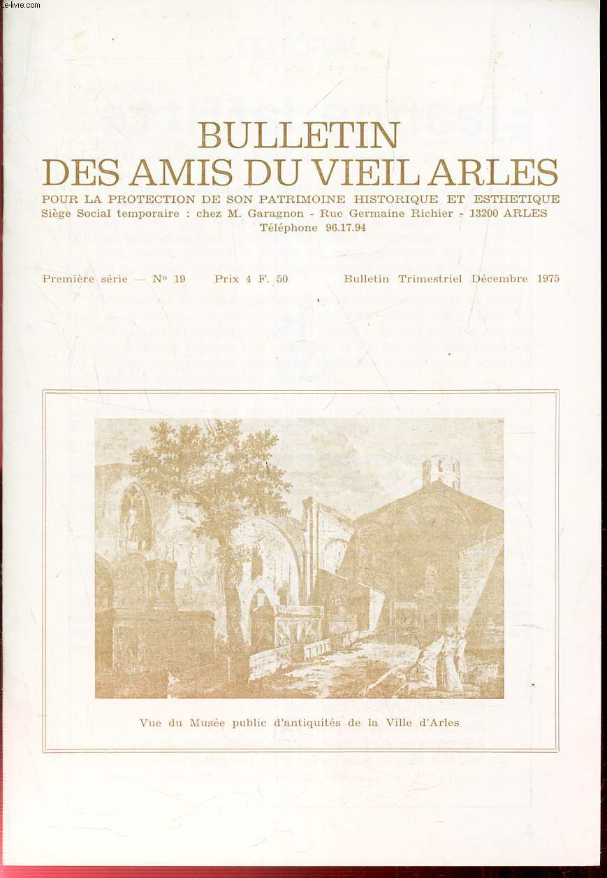 BULLETIN DES AMIS DU VIEIL ARLES - N19 - Dec 1975 / Une lettre de F Mistral / Promenade au temps pass (suite) / Reflexions sur la topographie arlsienne (suite) / Li Creseno Populari / ..