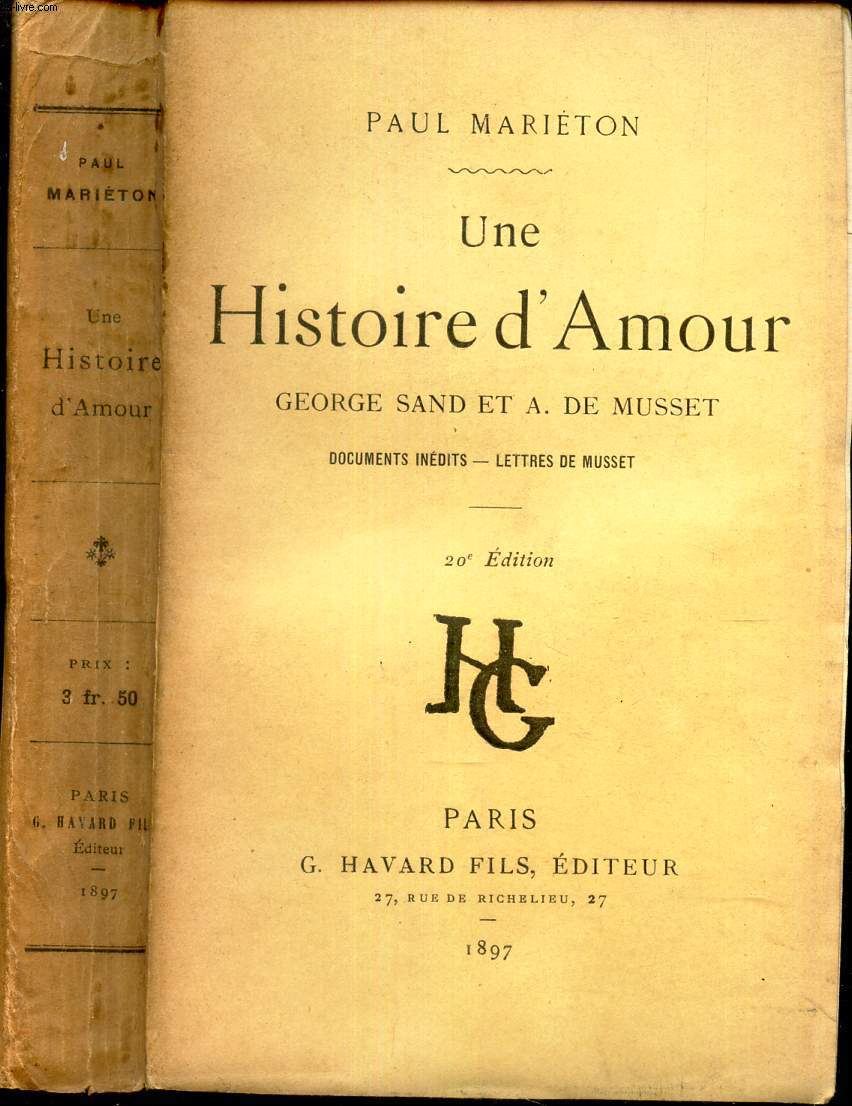 UNE HISTOIRE D'AMOUR - GEORGE SAND ET A. DE MUSSET - Documents indits - Lettres de Musset.