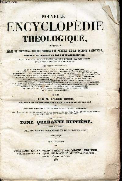 NOUVELLE ENCYCLOPEDIE THEOLOGIQUE TOME 48eme : DICTIONNAIRE DE COSMOGRAPHIE ET DE PALEONTOLOGIE.
