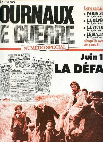 JOURNAUX DE GUERRE - NUMERO SPECIAL - JUIN 1940 LA DEFAITER - + AFFICHE EN COULEUR ALLEMANDE 