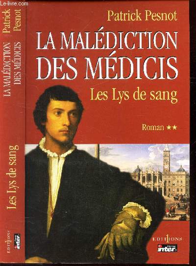 LA MALEDICTION DES MEDICIS - TOME II : LES LYS DE SANG.