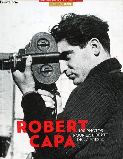 ROBERT CAPA 100 PHOTOS POUR LA LIBERTE DE LA PRESSE