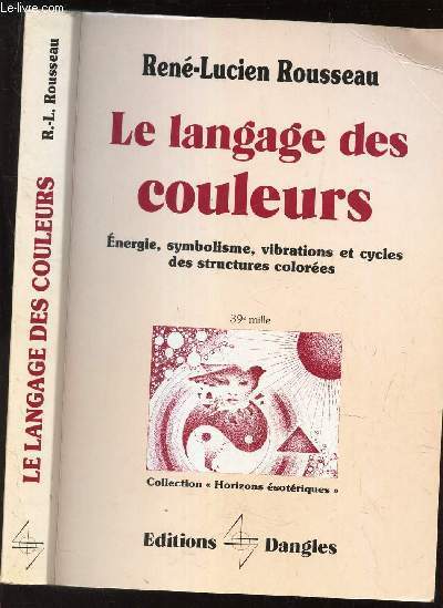 LE LANGUAGE DES COULEURS - ENERGIE SYMBOLISME VIBRATIONS ET CYCLES DES STRUCTURES COLOREES