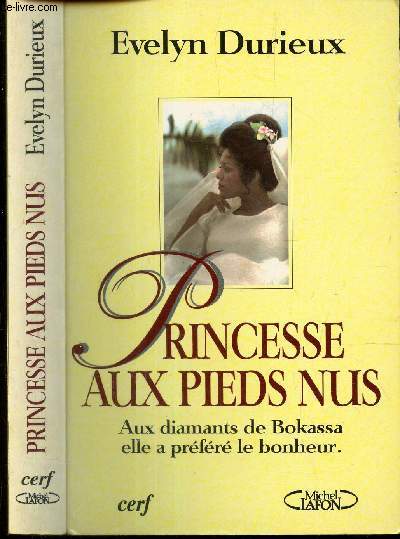 PRINCESSE AUX PIEDS NUS - AUX DIAMANTS DE BOKASSA ELLE A PREFERE LE BONHEUR