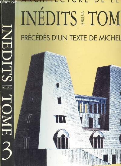 ARCHITECTURE LEDOUX - TOME III - INEDITS PRECEDES D UN TEXTE DE MICHEL GALLET