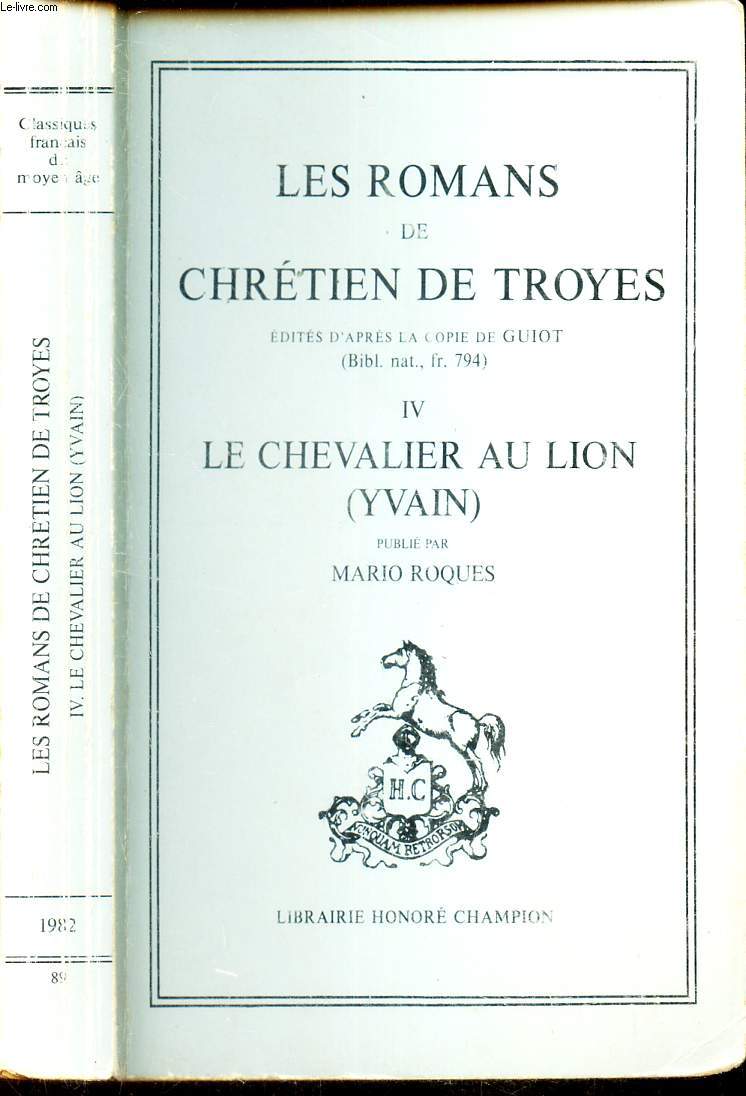 TOME IV : LE CHEVALIER AU LION (YVAIN) / LES ROMANS DE CHRETIEN DE TROYES -