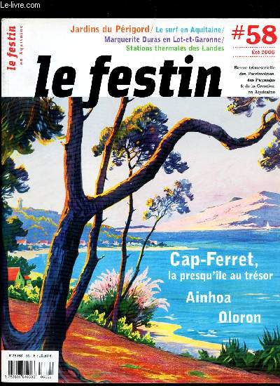 LE FESTIN - N58 - ETE 2006 / CAP FERRET, LA PRESQU'ILE AU TRESOR - AINHOA OLORON / Jardins du Perigord / Le surf en Aquitaine / MArguerite duras et Lot et Garonne / Stations thermales des Landes...