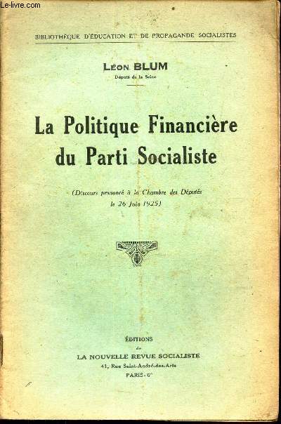 LA POLITIQUE FINANCIERE DU PARTI SOCIALISTE - (Dsicours prononc  la chambre des Dputs le 26 juin 1925).