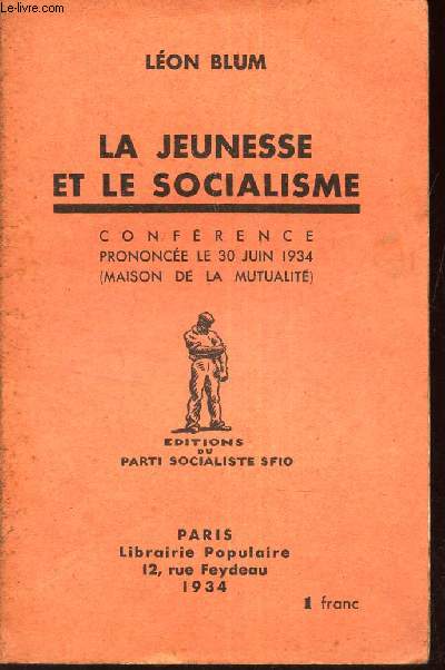 LA JEUNESSE ET LE SOCIALISME - CONFERENCE PRONONCEE LE 20 JUIN 1934 (MAISON DE LA MUTUALITE)