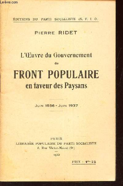 L'OEUVRE DU GOUVERNEMENT DE FRONT POPULAIRE EN FAVEUR DES PAYSANS - JUIN 1936-JUIN 1937
