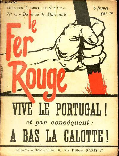 LE FER ROUGE - N6 - du 16 au 31 mars 1916 / VIVE LE PORTUGAL! ET PAR CONSEQUENT : A BAS LA CALOTTE!.