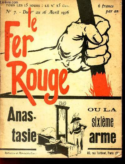 LE FER ROUGE - N7 - du 1er au 16 avril 1916 / ANASTASIE OU LA SIXIEME ARME.