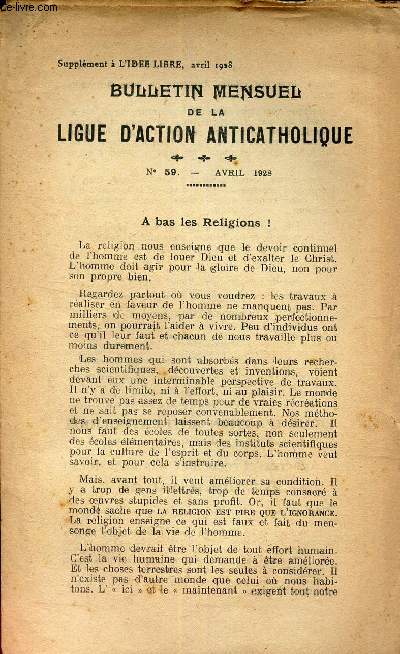 BULLETIN MENSUEL DE LA LIGUE D'ACTION ANTICATHOLIQUE - N59 - AVRIL 1928 / A BAS LES RELIGIONS! / SUPPLEMENT DE L'IDEE LIBRE, AVIL 1928.