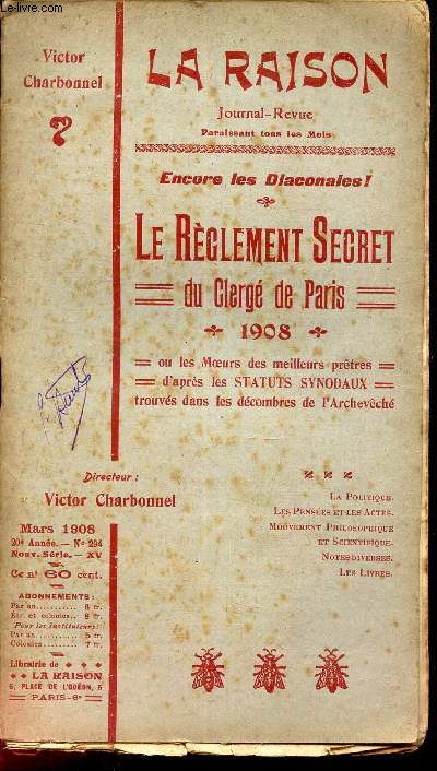 ENCORE LES DIACONALES! - LE REGLEMENT SECRET DU CLERGE DE PARIS - 1908 - ou les moeurs des meilleurs pretres d'apres les statuts synodaux trouvs dans les decombres de l'Archevch / LA RAISON - MARS 1908.N394.