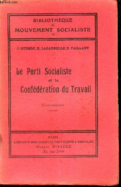 LE PARTIE SOCIALISTE ET LA CONFEDERATION DU TRAVAIL - DUISCUSSION / TOME V  DE LA BIBLIOTHEQUE DU MOUVEMENT SOCIALISTE