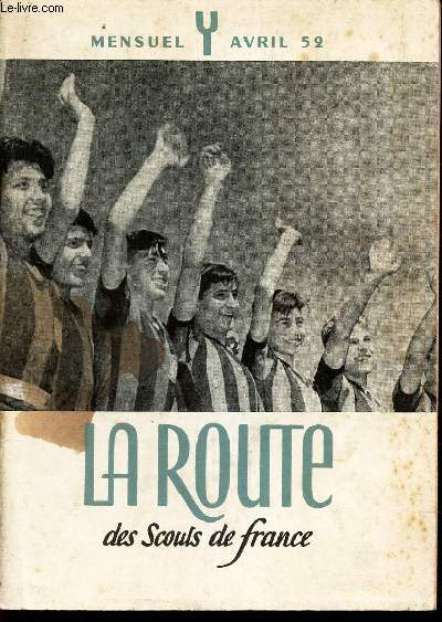 LA ROUTE des Scouts de France - AVRIL 1952 / Le corps est pour le seigneur / Rformistes et Rvolutionnaires / Tribne libre / Radio Carbone etc...