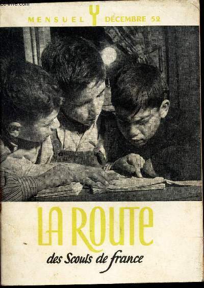 LA ROUTE des Scouts de France - DECEMBRE 1952 / Le Christ aussi connut l'age des commencements / Qu'est ce que le sens politique / Les clans ont camp / Jeunesse d'Italie etc...