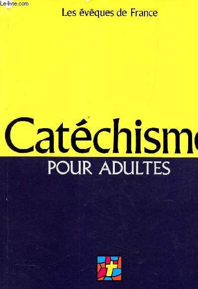 CATECHISME POUR ADULTES. L'ALLIANCE DE DIEU AVEC LES HOMMES.