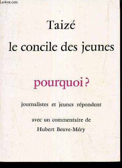 LE CONCILE DES JEUNES - POURQUOI? - journalistes et jeunes repondent - avec un commentaire de Hubert Beuve-Mery.