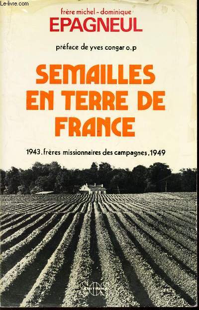SEMAILLES EN TERRE DE FRANCE - 1943- FRERES MISSSIONNAIRES DES CAMPAGNES - 1949.