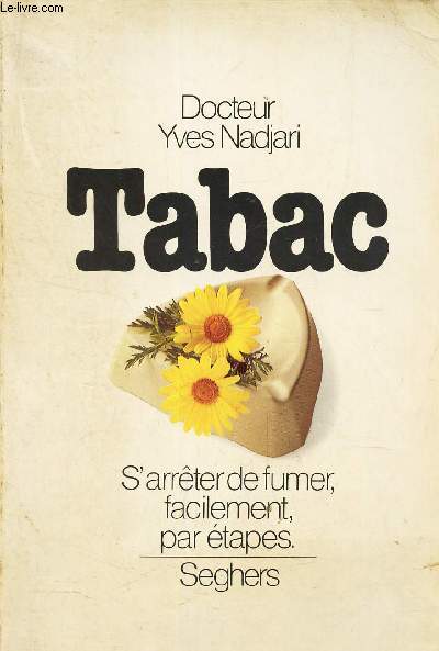 TABAC - S'ARRETER DE FUMER, FACILEMENT, PAR ETAPES.
