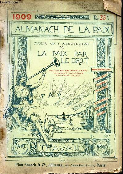ALMANACH DE LA PAIX -1909 / L'humanit sur le champ de bataille/ L'Amiral Rveillire / Une lettre du Roi d'Italie / L'affaire du MAroc / Voyage du Dr Obnubile a l'ile des pingouing etc..